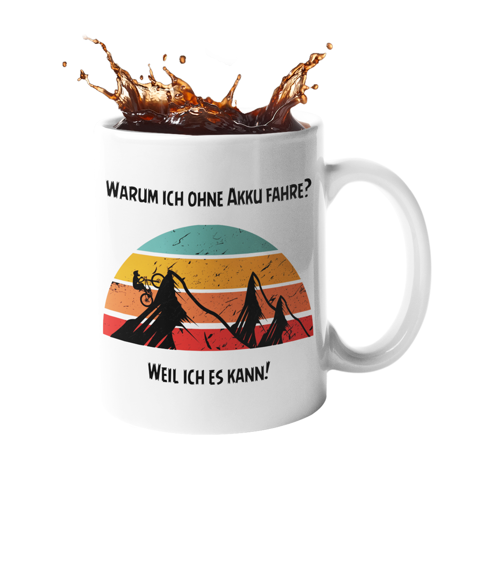 Tasse "Warum ich ohne Akku fahre? - Weil ich es kann" Handmade-Lifestyle