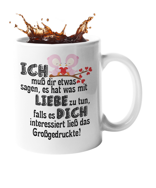 Tasse "Ich muß dir etwas sagen" Handmade-Lifestyle