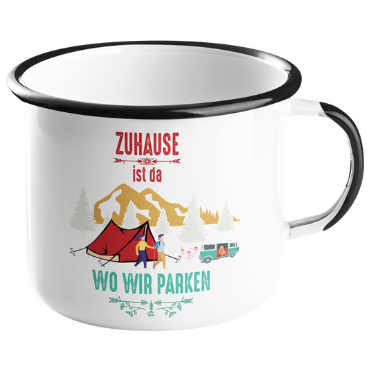 Camping Emailletasse "Zuhause ist da wo wir parken" Handmade-Lifestyle